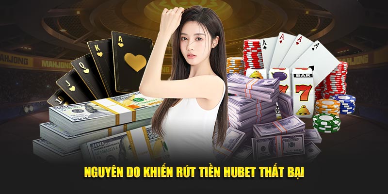 Nguyên do khiến rút tiền Hubet thất bại