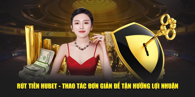 Nguyên do khiến rút tiền Hubet thất bại